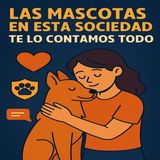 🎙️ T1 030 – Las mascotas en la sociedad: más que compañía