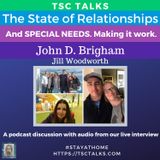 TSC Talks! The State of Relationships & Special Needs: A Conversation with J.D. Brigham, partner/bf to Jill Woodworth, Host