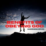 Benefits of Obeying God [Morning Devo]