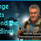 Bob Spearing, MUFON Director of International Investigations_ Strange Cases Beyond the Headlines