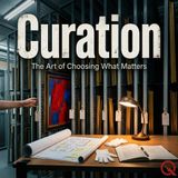 Curation - Everyone's a Curator, No One's a Curator