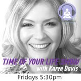 Karen Davis Time of Your Life Episode 6 - With Meg Mathews