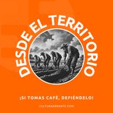 ¡Si tomas café defíendelo! | Desde el Territorio: Cápsula informativa.