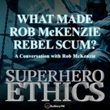 What Made Rob McKenzie Rebel Scum?