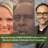 Disgraced Attorney VERNON PATTERSON Confesses To Using Diversion Evaluation To Determine Client's Competence