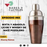🎙️ Episodio 83: Nixta y Abasolo. Licor y whisky de maíz pozolero 🤯 | Jhonny Ramos