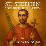 St. Stephen: A Soldier of the Cross by Rev. F.X. Weninger | Audiobook