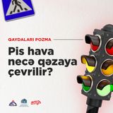 Pis hava necə qəzaya çevrilir? Sürücülərin ən çox yol verdiyi səhvlər