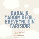 Babalık Yardım Değil, Ebeveynliğin Yarısıdır
