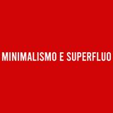 Minimalismo e Superfluo - Diario di Quarantena