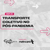Papo Mobilidade - Como a pandemia está ressignificando o transporte público?