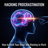 Hacking PROCRASTINATION: How to TRICK Your Brain into Wanting to Work