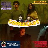 Issue 563: Agatha All Along & The Penguin Spoiler Reviews with Melody McCune of Geek Girl Authority