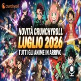 Novità Crunchyroll luglio 2026_ gli anime da non perdere