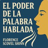 El Poder de la Palabra Hablada – Florence Scovel Shinn | Audiolibro Completo