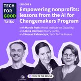 Ep8. Empowering Non-Profits Through AI: Lessons from the AI for Changemakers Program