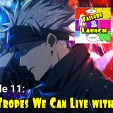 Failure 2 Launch Episode 11: Anime Tropes We Can Live Without