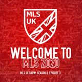 S3 Episode 3: Welcome To MLS 2020