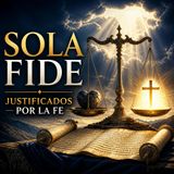 #Episodio19 | ✅ ¿Qué Significa Ser Justificado por la Fe? | Podcast Cristiano