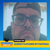 Episode 308: Almost Flatlined by Football