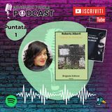 Interviste agli Autori - Puntata 01 - Roberta Alberti