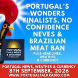 Portugal’s wonders finalists, no confidence Neves & Brazilian meat ban plus headlines, weather & currency