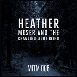 Heather Moser And The Crawling Light Being | Midnight In The Mountains 006