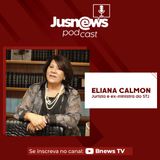 ELIANA CALMON - JUSNEWS PODCAST #4