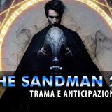 The Sandman 2: Ecco Cosa Sappiamo Sulla Seconda Stagione Della Serie Netflix!