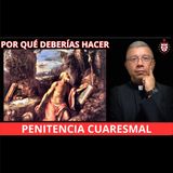 💥Por qué deberías hacer penitencia cuaresmal. ¡Haz tu plan ya!