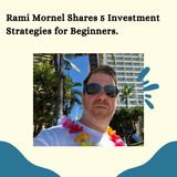 Rami Mornel Shares 5 Investment Strategies for Beginners