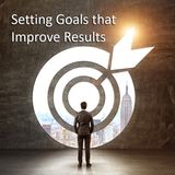 103- Setting Goals That Improve Results