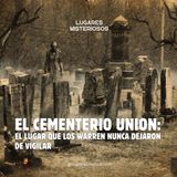 El Cementerio Union: El lugar que los Warren nunca dejaron  de vigilar | Lugares misteriosos