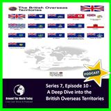 Around The World Today  Series 7, Episode 10 - A Deep Dive into the British Overseas Territories