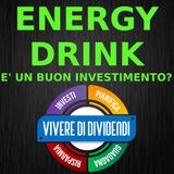 ENERGY DRINK: è un buon Investimento?