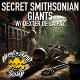 107: Secret Smithsonian Giants w/ Dexter De La Paz