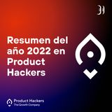 Resumen del año 2022 en Product Hackers