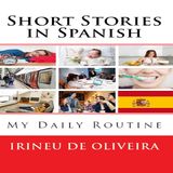 Short Stories in Spanish: My Daily Routine