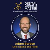 "Leveraging Technology for Enhanced Customer Experience" with Adam Borden of Live! Casino and Hotel