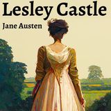 Lesley Castle by Jane Austen | Full Audiobook | Audiobook Time