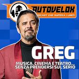 Greg: Musica, Cinema e Teatro... Senza prendersi sul serio! - Autovelox #34