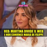 Uomini e Donne: Martina Tronista Divide il Pubblico... e Non Convince Maria!