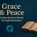Grace & Peace - Ephesians Intro - Tulsa Bible Church
