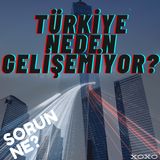 Türkiye Neden Gelişemiyor?