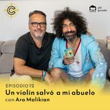 22 - Un violín salvó a mi abuelo con Ara Malikian