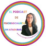 Episodio 20 No esperes de tu psicóloga - Psicosocialista sin ataduras