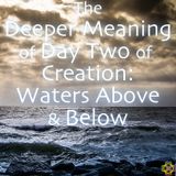 The Deeper Meaning of the Creation Story: Day 2, Waters Above & Below