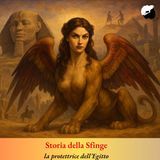 Storia della Sfinge, la protettrice dell’Egitto