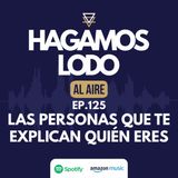 EP125- Las personas que te explican quién eres