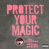 Episode 21 - Protect Your Magic